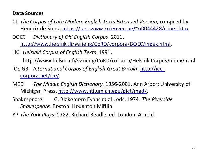 Data Sources CL The Corpus of Late Modern English Texts Extended Version, compiled by