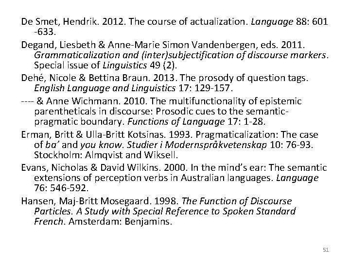 De Smet, Hendrik. 2012. The course of actualization. Language 88: 601 -633. Degand, Liesbeth