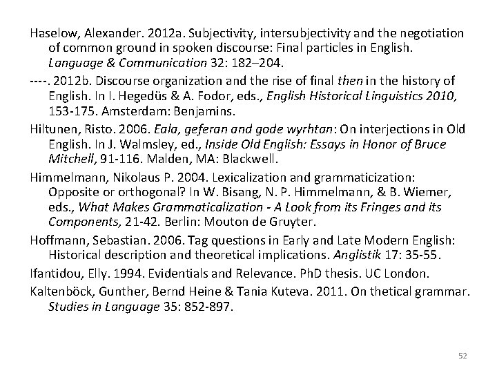 Haselow, Alexander. 2012 a. Subjectivity, intersubjectivity and the negotiation of common ground in spoken