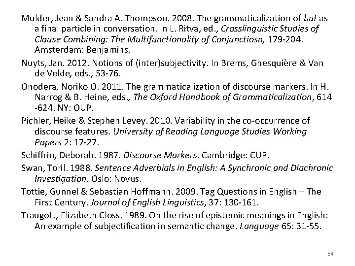 Mulder, Jean & Sandra A. Thompson. 2008. The grammaticalization of but as a final