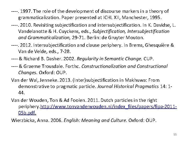 ----. 1997. The role of the development of discourse markers in a theory of