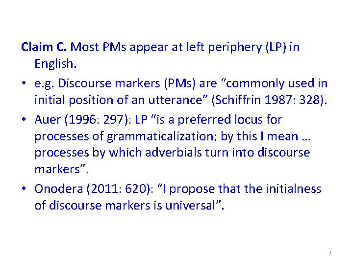 Claim C. Most PMs appear at left periphery (LP) in English. • e. g.
