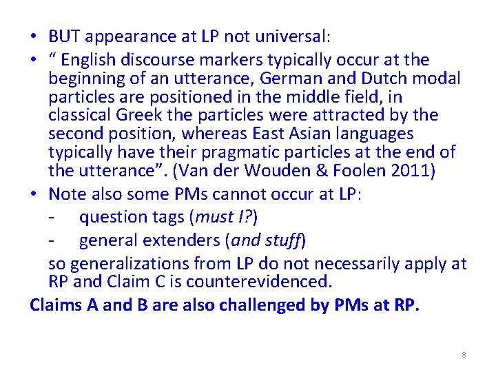  • BUT appearance at LP not universal: • “ English discourse markers typically