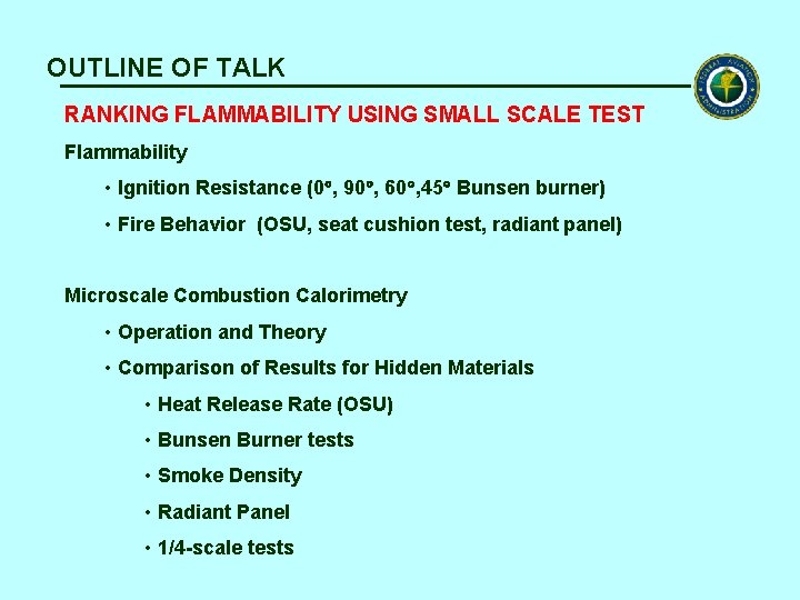 OUTLINE OF TALK RANKING FLAMMABILITY USING SMALL SCALE TEST Flammability • Ignition Resistance (0