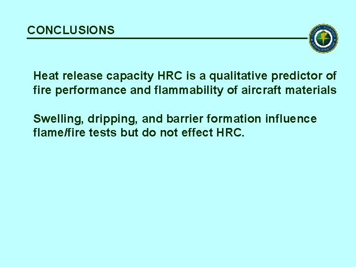 CONCLUSIONS Heat release capacity HRC is a qualitative predictor of fire performance and flammability