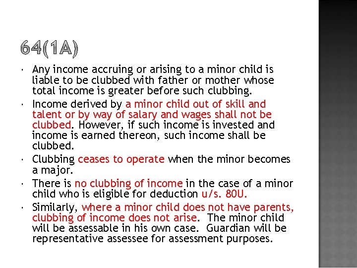  Any income accruing or arising to a minor child is liable to be