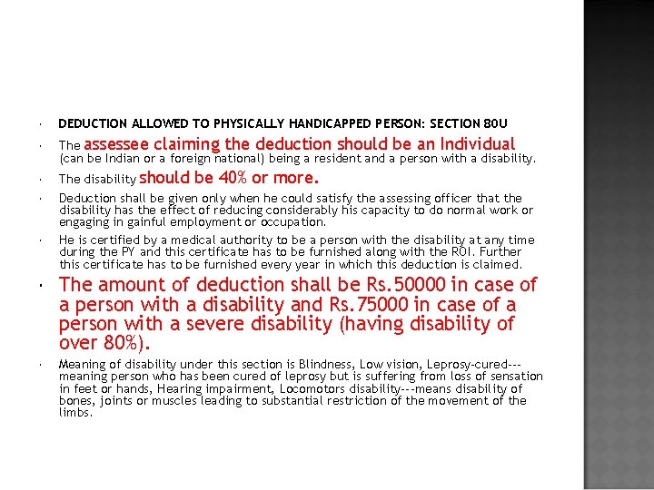  DEDUCTION ALLOWED TO PHYSICALLY HANDICAPPED PERSON: SECTION 80 U The assessee claiming the