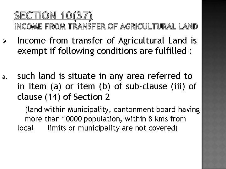 Ø Income from transfer of Agricultural Land is exempt if following conditions are fulfilled