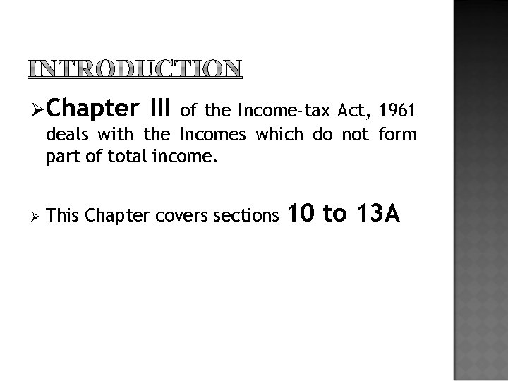 ØChapter III of the Income-tax Act, 1961 deals with the Incomes which do not