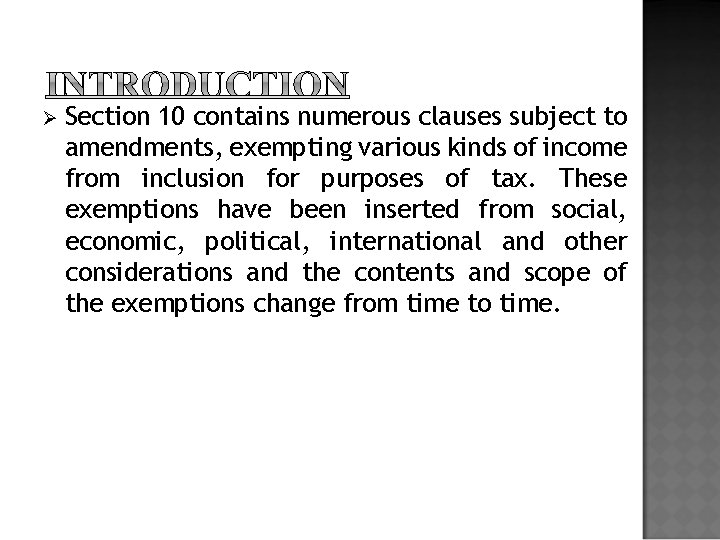 Ø Section 10 contains numerous clauses subject to amendments, exempting various kinds of income
