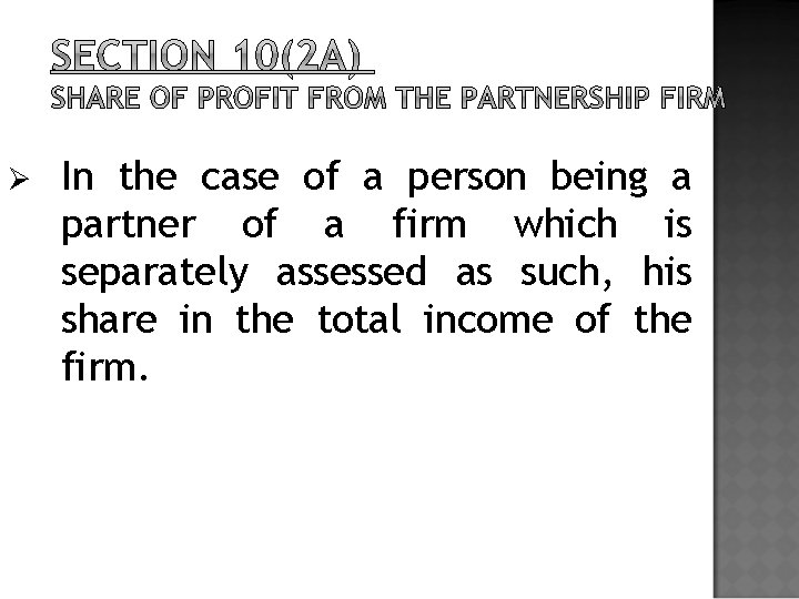 Ø In the case of a person being a partner of a firm which