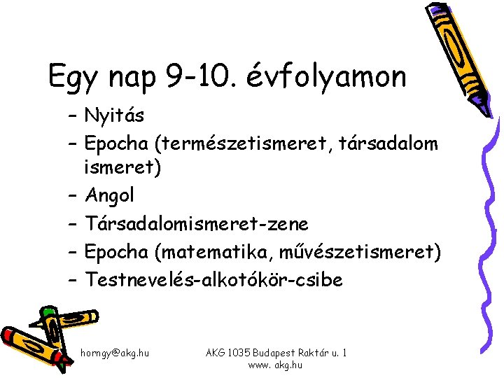Egy nap 9 -10. évfolyamon – Nyitás – Epocha (természetismeret, társadalom ismeret) – Angol Egy nap 9 -10. évfolyamon – Nyitás – Epocha (természetismeret, társadalom ismeret) – Angol