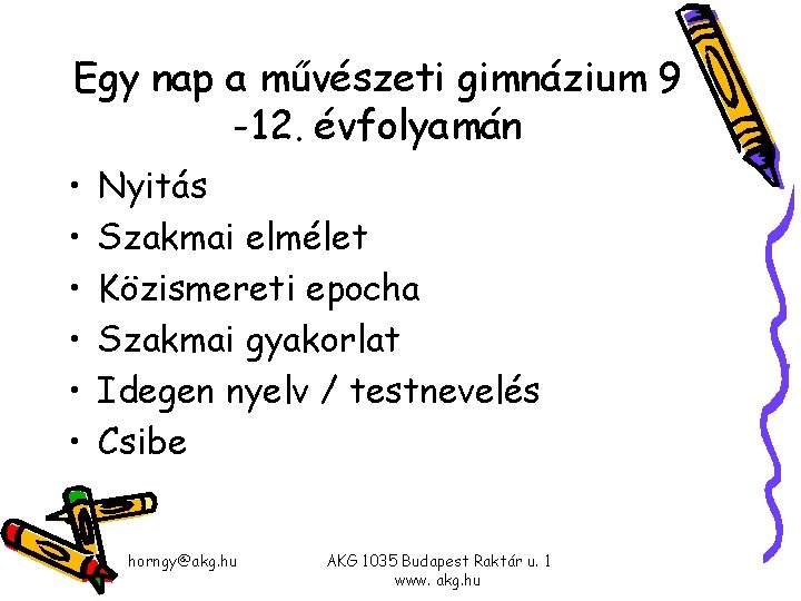 Egy nap a művészeti gimnázium 9 -12. évfolyamán • • • Nyitás Szakmai elmélet Egy nap a művészeti gimnázium 9 -12. évfolyamán • • • Nyitás Szakmai elmélet