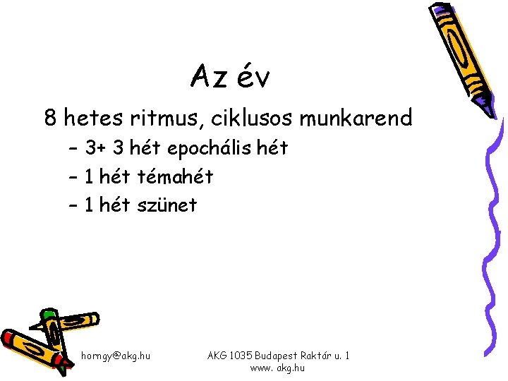 Az év 8 hetes ritmus, ciklusos munkarend – 3+ 3 hét epochális hét – Az év 8 hetes ritmus, ciklusos munkarend – 3+ 3 hét epochális hét –