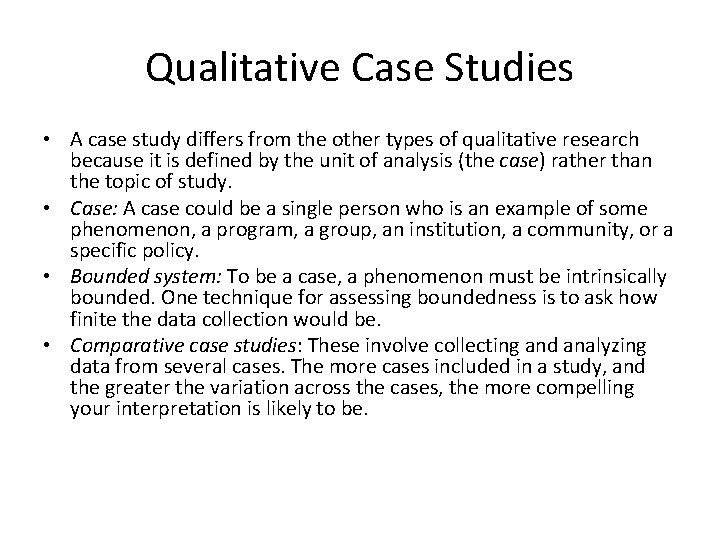 Qualitative Case Studies • A case study differs from the other types of qualitative