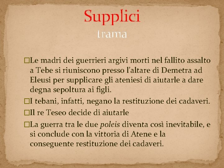 Supplici trama �Le madri dei guerrieri argivi morti nel fallito assalto a Tebe si Supplici trama �Le madri dei guerrieri argivi morti nel fallito assalto a Tebe si