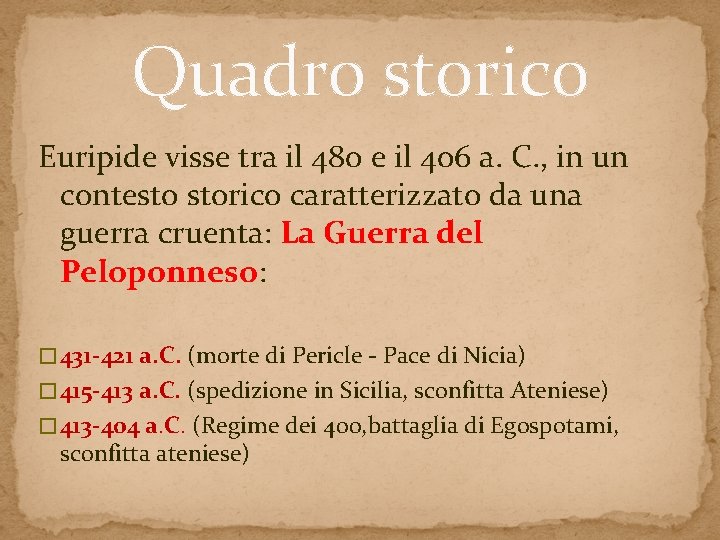Quadro storico Euripide visse tra il 480 e il 406 a. C. , in Quadro storico Euripide visse tra il 480 e il 406 a. C. , in
