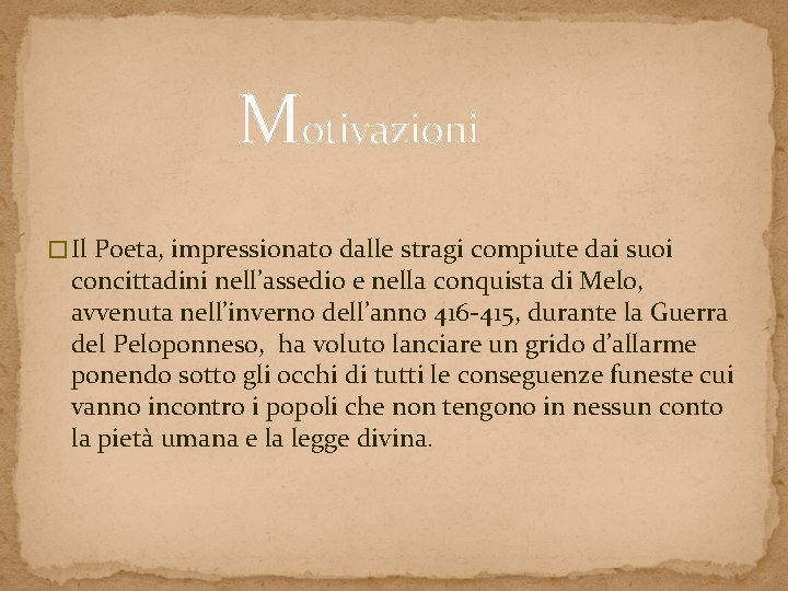 Motivazioni � Il Poeta, impressionato dalle stragi compiute dai suoi concittadini nell’assedio e nella Motivazioni � Il Poeta, impressionato dalle stragi compiute dai suoi concittadini nell’assedio e nella