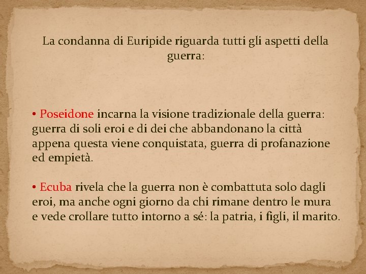 La condanna di Euripide riguarda tutti gli aspetti della guerra: • Poseidone incarna la La condanna di Euripide riguarda tutti gli aspetti della guerra: • Poseidone incarna la