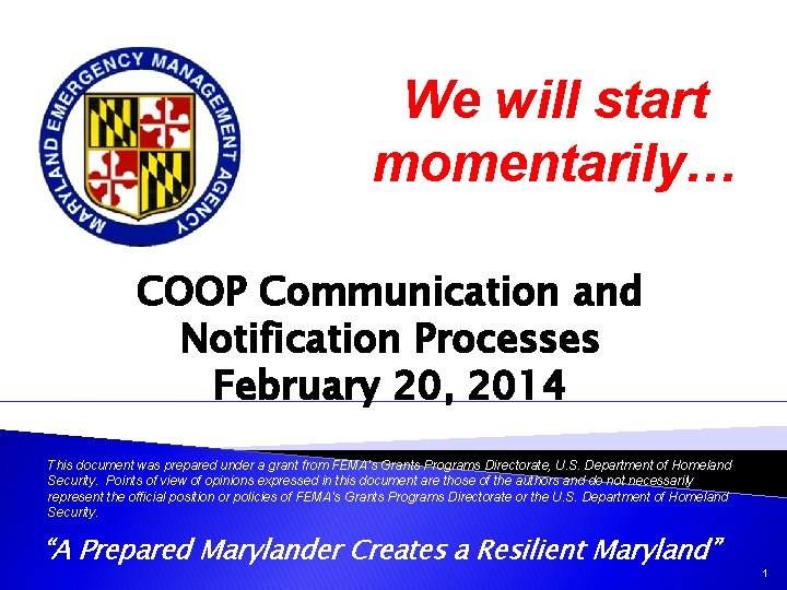 We will start momentarily… COOP Communication and Notification Processes CPP February 20, 2014 This