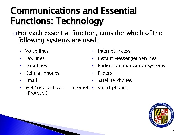 Communications and Essential Functions: Technology � For each essential function, consider which of the