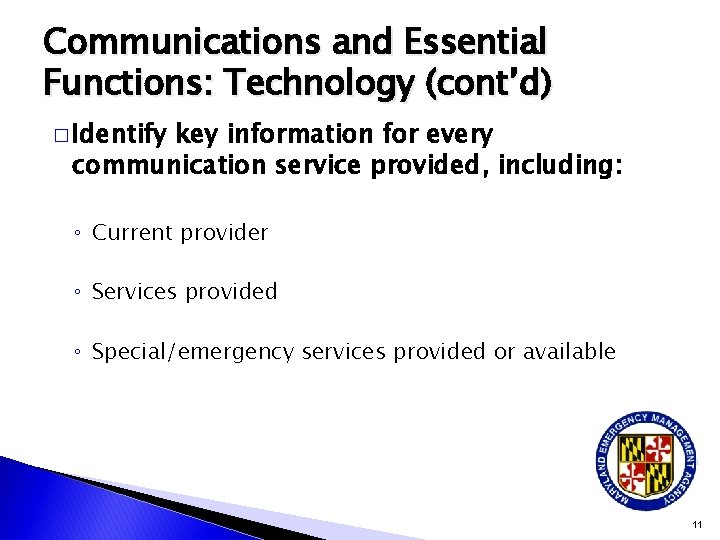 Communications and Essential Functions: Technology (cont’d) � Identify key information for every communication service
