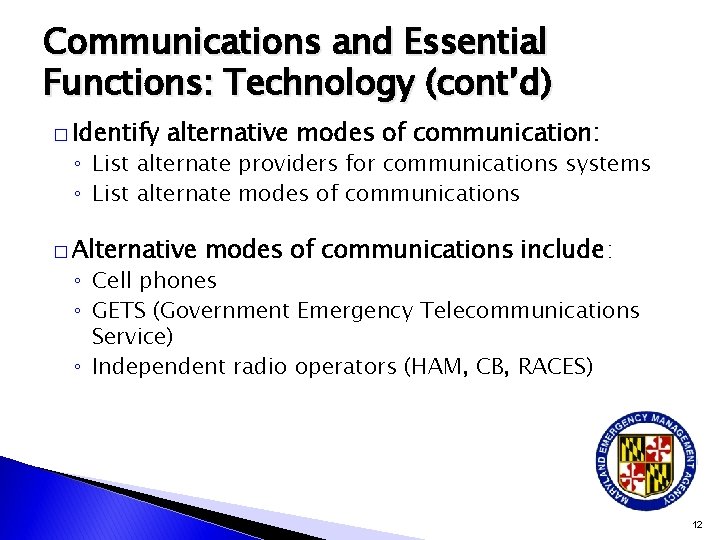 Communications and Essential Functions: Technology (cont’d) � Identify alternative modes of communication: ◦ List