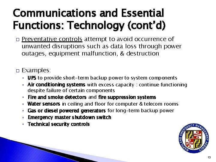 Communications and Essential Functions: Technology (cont’d) � � Preventative controls attempt to avoid occurrence