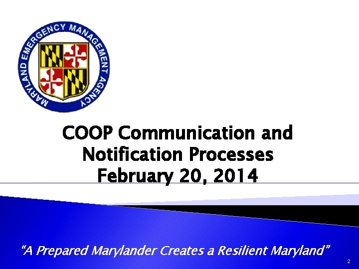 COOP Communication and Notification Processes CPP February 20, 2014 “A Prepared Marylander Creates a