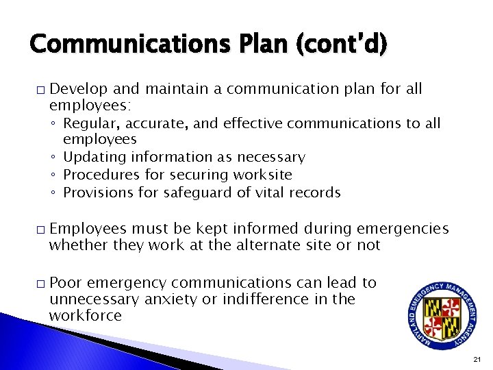 Communications Plan (cont’d) � � � Develop and maintain a communication plan for all