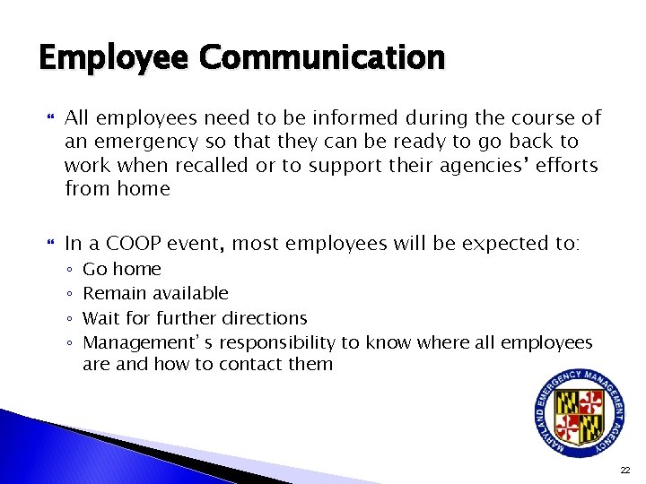 Employee Communication All employees need to be informed during the course of an emergency