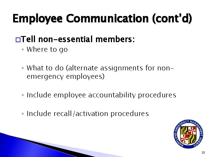 Employee Communication (cont’d) �Tell non-essential members: ◦ Where to go ◦ What to do