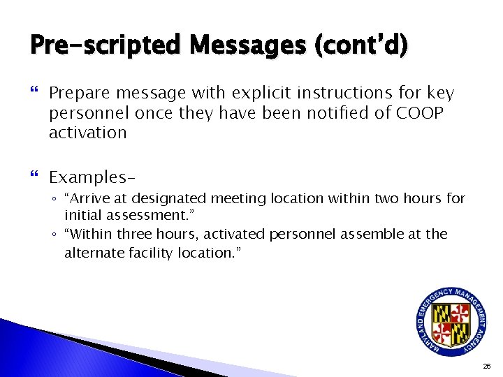 Pre-scripted Messages (cont’d) Prepare message with explicit instructions for key personnel once they have