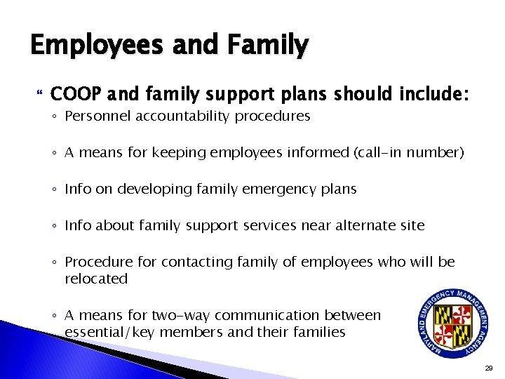 Employees and Family COOP and family support plans should include: ◦ Personnel accountability procedures