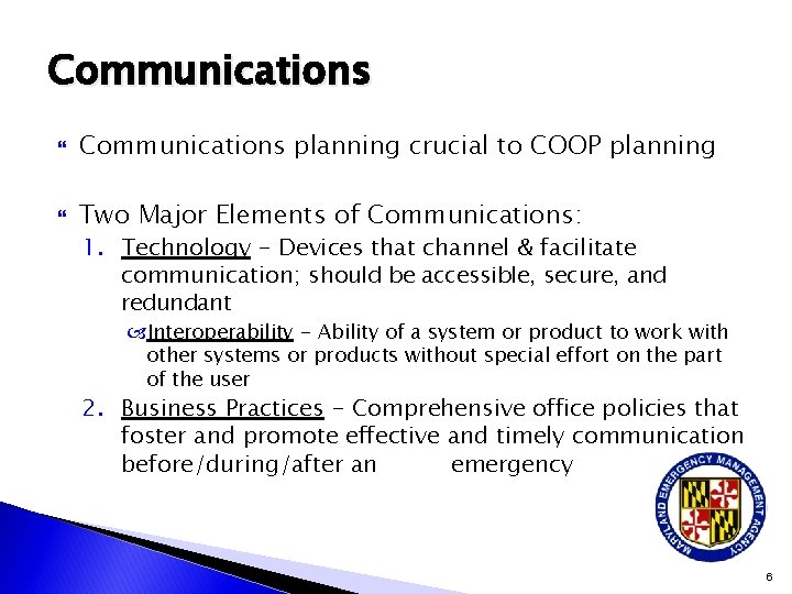 Communications planning crucial to COOP planning Two Major Elements of Communications: 1. Technology -