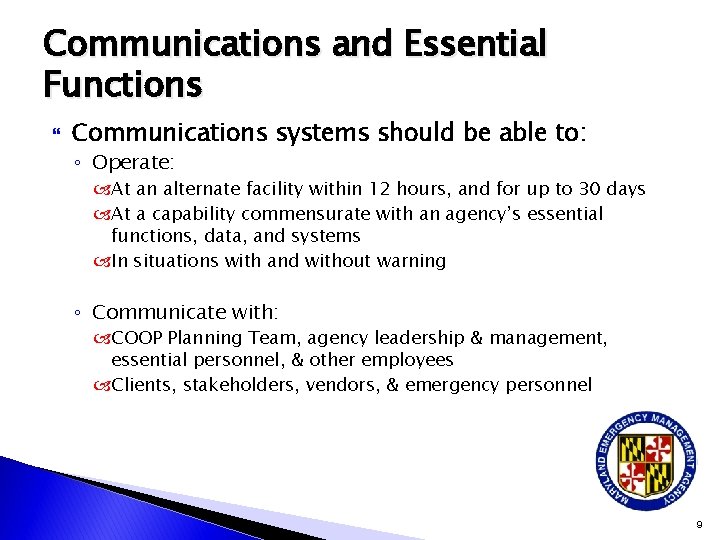 Communications and Essential Functions Communications systems should be able to: ◦ Operate: At an