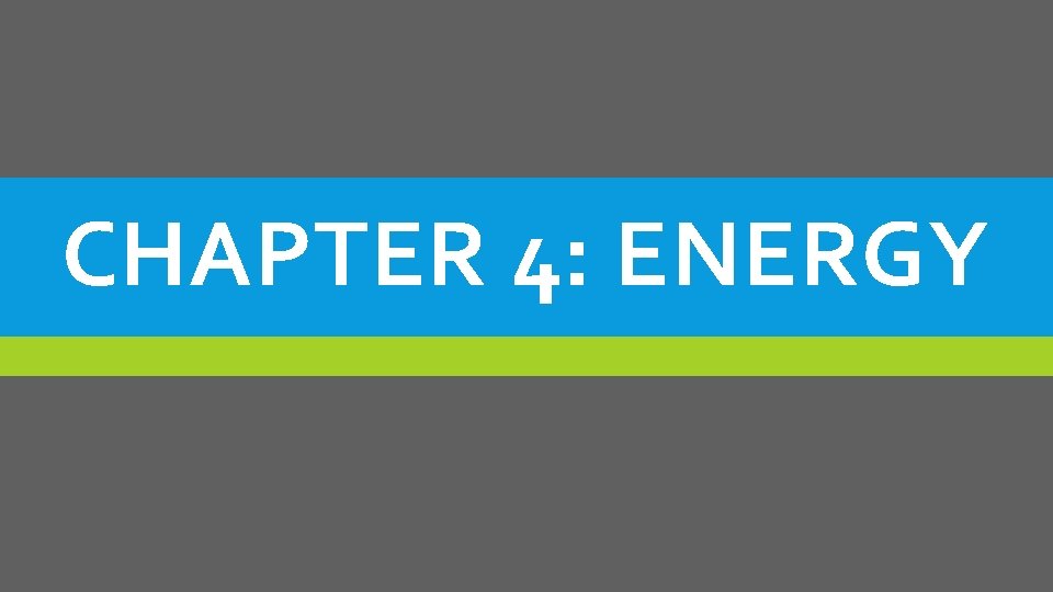 CHAPTER 4: ENERGY 