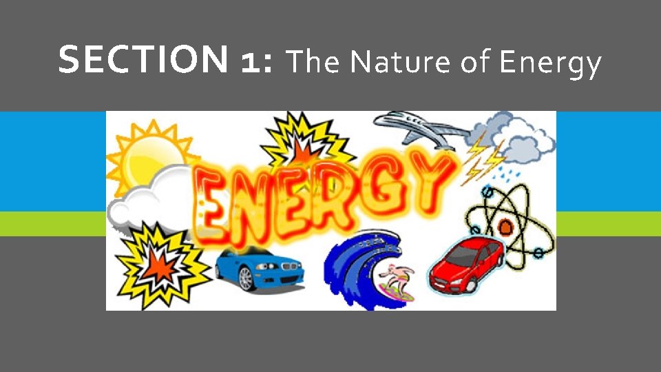 SECTION 1: The Nature of Energy 