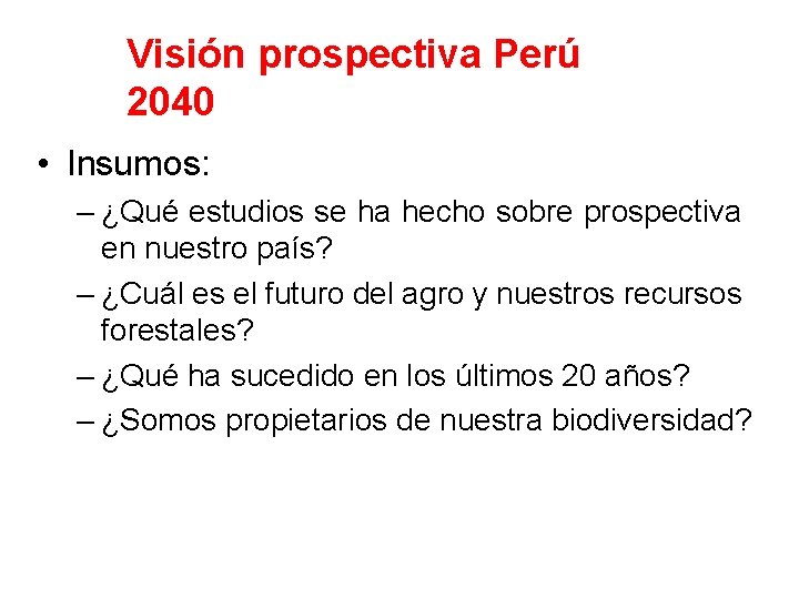 Visión prospectiva Perú 2040 • Insumos: – ¿Qué estudios se ha hecho sobre prospectiva