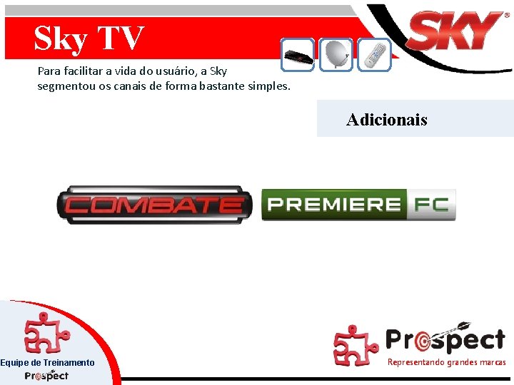 Sky TV Para facilitar a vida do usuário, a Sky segmentou os canais de