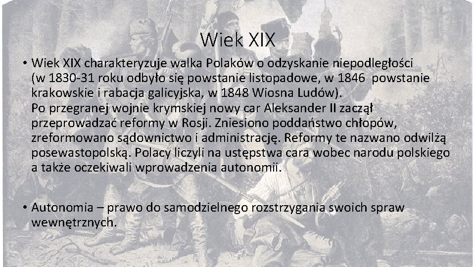 Wiek XIX • Wiek XIX charakteryzuje walka Polaków o odzyskanie niepodległości (w 1830 -31