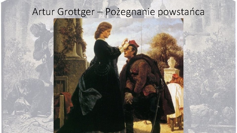 Artur Grottger – Pożegnanie powstańca Artur Grottger – Pożegnanie powstańca