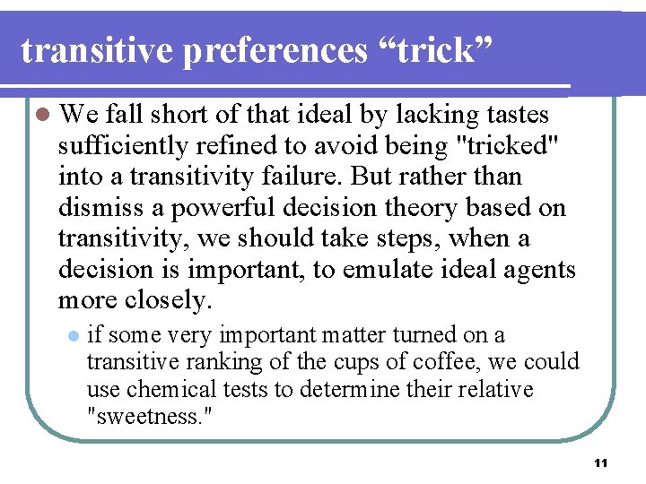 transitive preferences “trick” l We fall short of that ideal by lacking tastes sufficiently