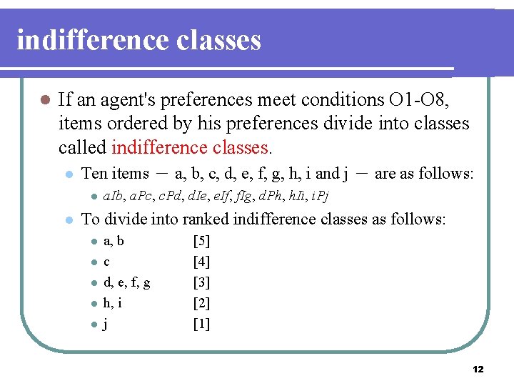 indifference classes l If an agent's preferences meet conditions O 1 -O 8, items