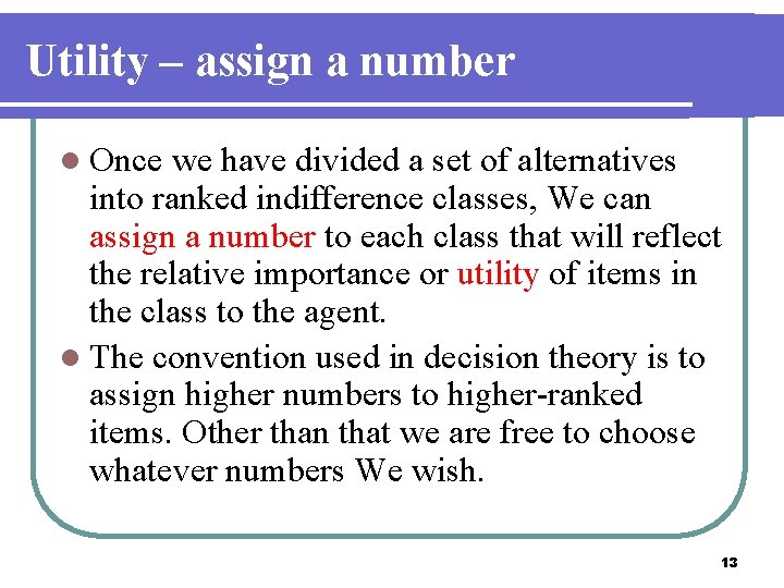 Utility – assign a number l Once we have divided a set of alternatives