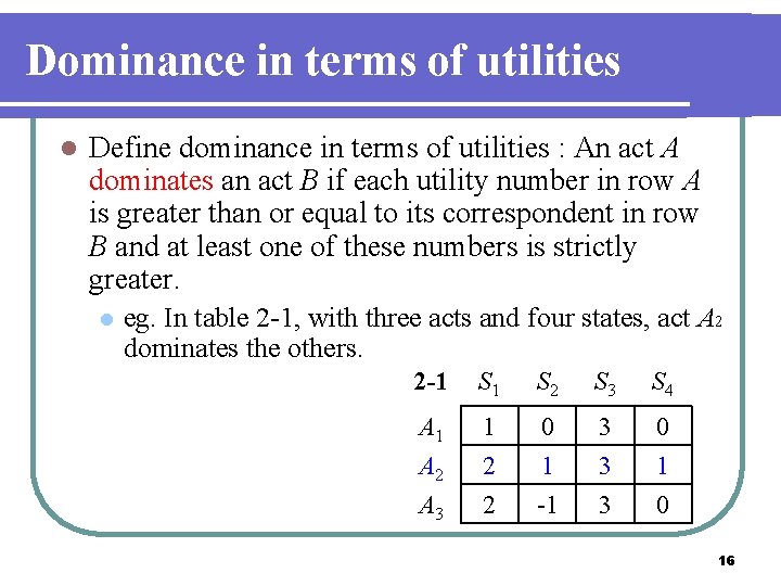 Dominance in terms of utilities l Define dominance in terms of utilities : An