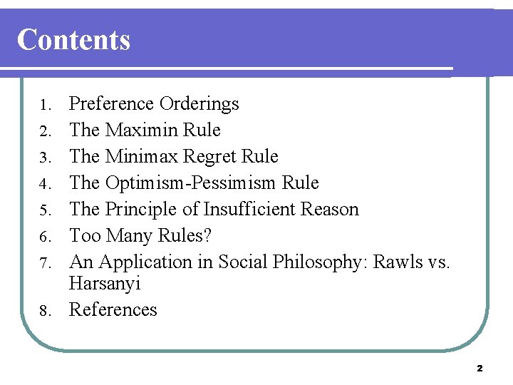 Contents 1. 2. 3. 4. 5. 6. 7. 8. Preference Orderings The Maximin Rule