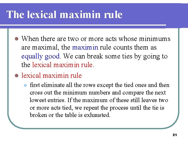 The lexical maximin rule When there are two or more acts whose minimums are