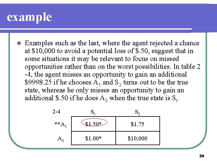 example l Examples such as the last, where the agent rejected a chance at