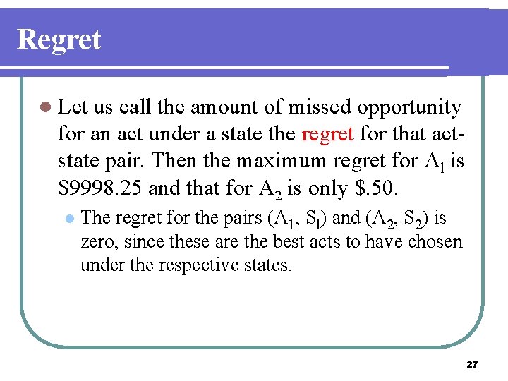 Regret l Let us call the amount of missed opportunity for an act under